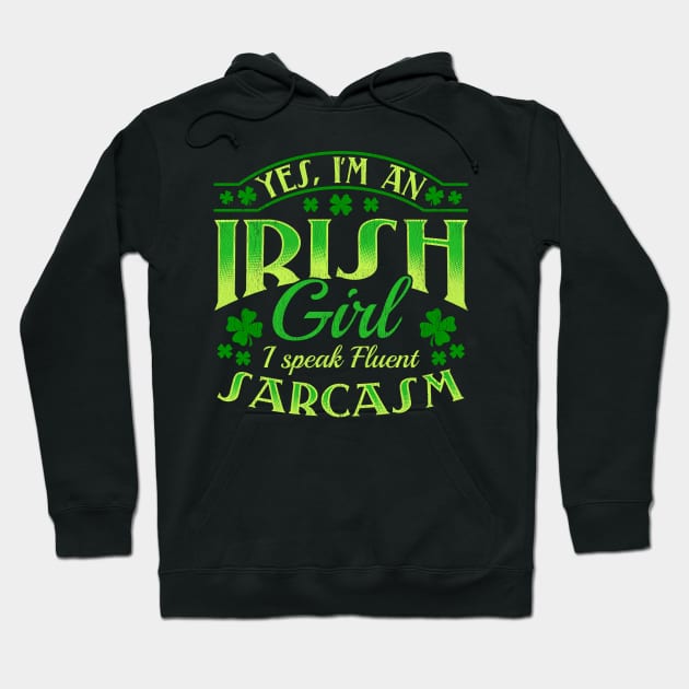 Womens I'm An Irish Girl I Speak Fluent Sarcasm I St Patricks Day print Hoodie by biNutz